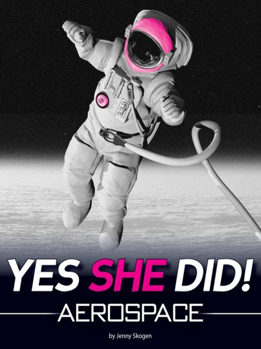 Title details for Yes She Did!: Aerospace by Jenny Skogen - Available